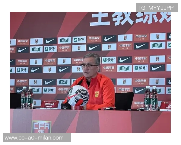 伊万谈球队大名单调整球员失去位置因竞争对手实力更强